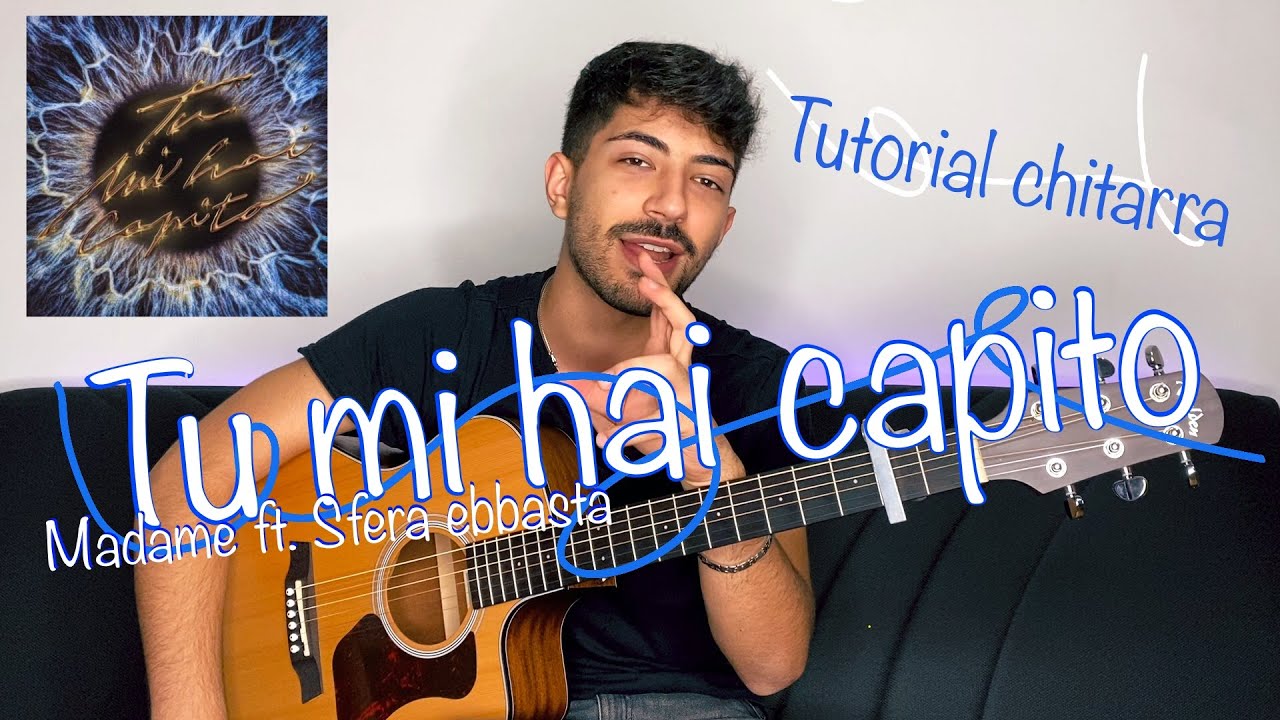 TUTORIAL / Tu mi hai capito Madame ft. Sfera ACCORDI CHITARRA YouTube TUTORIAL / Tu mi hai capito Madame ft. Sfera ACCORDI CHITARRA YouTube
