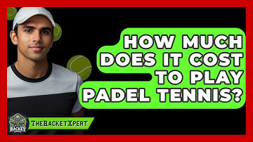 How Much Does It Cost To Play Padel Tennis? - The Racket Xpert