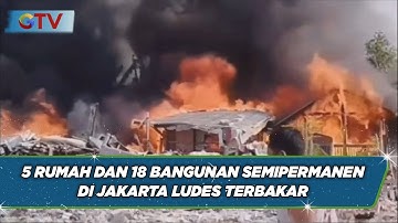 Bakar Sampah, 5 Rumah dan 18 Bangunan Semipermanen di Jakarta Ludes Terbakar - BIM 22/08