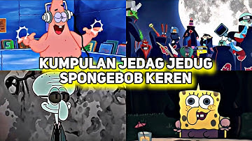 KUMPULAN JEDAG JEDUG SPONGEBOB KEREN TERBARU 🔥