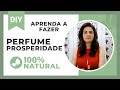 Como fazer perfume 100% natural com qualidade profissional