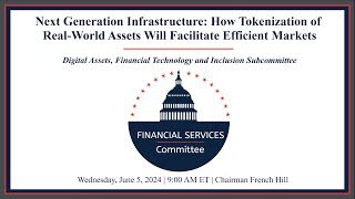 Hearing Entitled: Next Generation Infrastructure: How Tokenization of Real-World Assets Will...