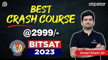 🔥Best Crash course for BITSAT 2023 | Vineet Khatri Sir | ATP STAR kota