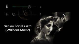 Sanam Teri Kasam (Without Music) | Ankit Tiwari & Palak Muchhal | Vocals Only