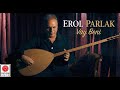 Erol Parlak Vay Beni