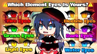 🔥 Element Eyes ✨ || Meme || Mlb 🐞|| AU || [ Original? ] || Gacha Life / Gacha Club