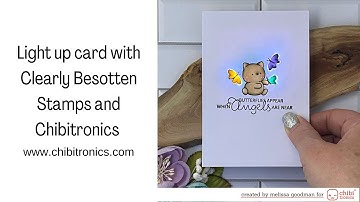 Light up Card featuring Clearly Besotted stamps and Chibitronics
