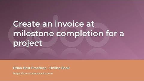 Create an invoice at milestone completion for a project | Odoo Sales