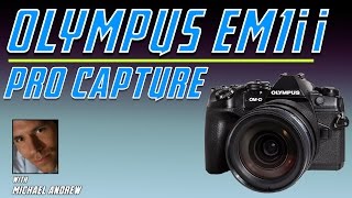 Olympus OMD EM1ii Pro Capture Tutorial Set up \& Overview