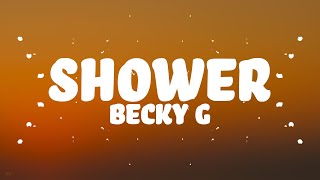Video thumbnail of "Becky G - Shower (Lyrics) (Clean Version)"