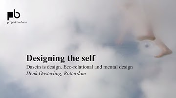 Can design change society? – Henk Oosterling: Dasein is design. Eco-relational and mental design