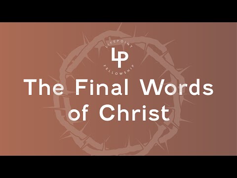 The Final Words of Christ, Part 5: It is Finished