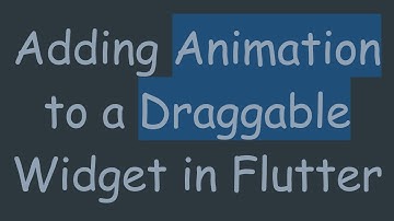 Adding Animation to a Draggable Widget in Flutter
