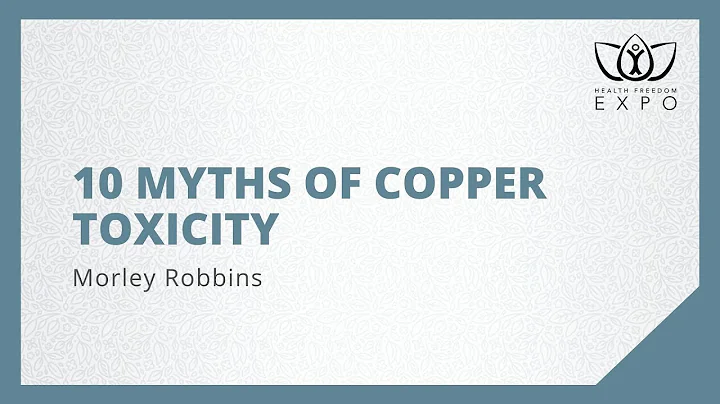 Morley Robbins - 10 Myths of Copper Toxicity