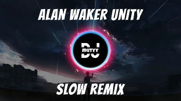 DJ SLOW REMIX!!! Alan Walker Unity | DJ Mutyy ( Slow Remix )