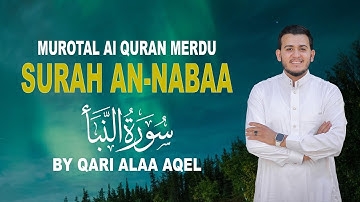 Surah an-nabaa (JUZ AMMA) Qari Alaa Aqel سورة النبأ (جزء عم) القارئ علاء عقل