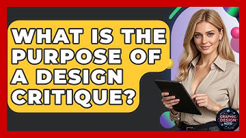 What Is The Purpose Of A Design Critique? - Graphic Design Nerd