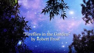 "Fireflies in the Garden" by Robert Frost