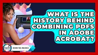 What Is The History Behind Combining PDFs In Adobe Acrobat? - Design Tool Unlocked