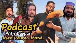 Khanna Pull Aseel murga Mandi | Podcast with Beopari | Asian Aseel #aseelmurga #roosterfarm 