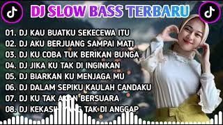 DJ SLOW BASS TERBARU || DJ KAU BUATKU SEKECEWA ITU 🎵 DJ AKU BERJUANG SAMPAI MATI || FULL ALBUM