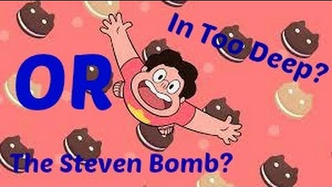 Steven Universe ~ Which was better? In Too Deep it The Steven Bomb?