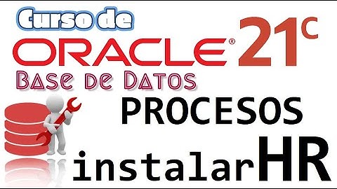 Oracle Base de Datos 21c desde cero para principiantes | PROCESOS - INSTALAR ESQUEMA HR  (video 57)