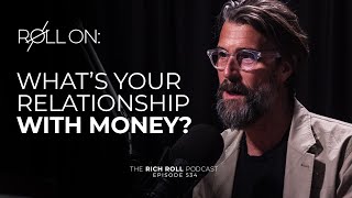 What's Your Relationship With Money? | Rich Roll Podcast