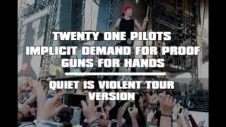 twenty one pilots - Implicit Demand For Proof/Guns For Hands (Quiet Is Violent Tour Studio Version)