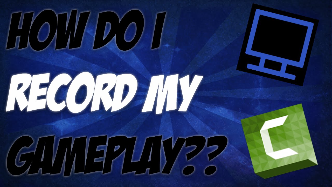 How do I record my Gameplay?? YouTube