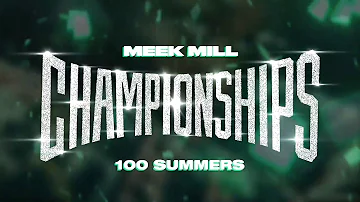 Meek Mill - 100 Summers [Official Audio]