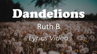 Dandelions - Ruth B. Lyrics Video