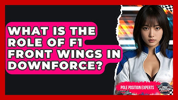 What Is The Role Of F1 Front Wings In Downforce? - Pole Position Experts
