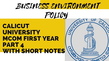CALICUT UNIVERSITY MCOM FIRST SEM BUSINESS ENVT AND POLICY PART 4 WITH SHORTNOTES.