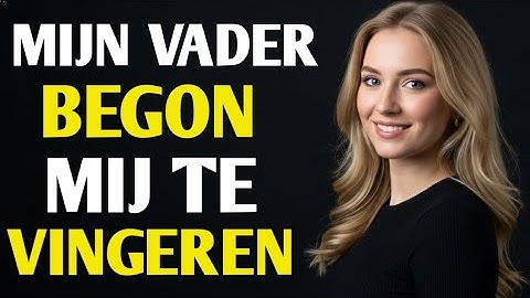 Toen mijn vader dit onverwachts begon te doen | Waargebeurd verhaal over ontrouw