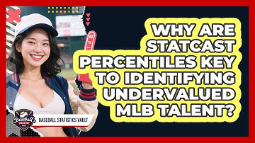 Why Are Statcast Percentiles Key To Identifying Undervalued MLB Talent? - Baseball Statistics Vault