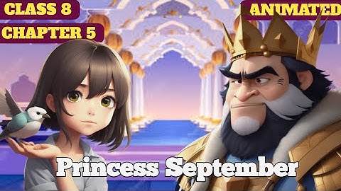 Princess September || Class 8th || Chapter 5 || Animated video || 2023