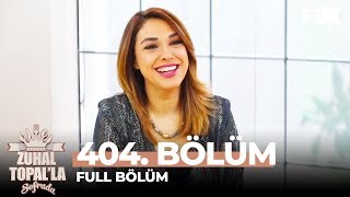 Zuhal Topalla Sofrada 404 Bölüm