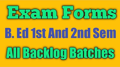 Exam Forms B. Ed 1st And 2nd Semester All Backlog Batches Kashmir University.