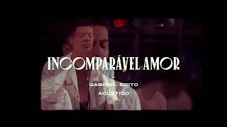 Download lagu Incomparável Amor | Gabriel Brito mp3