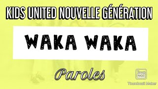 Video thumbnail of "Waka Waka - Kids United Nouvelle Génération - Paroles"