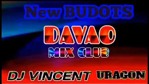 NEW BUDOTS DAVAO MIX CLUB DJ VINCENT REMIX COLLECTION