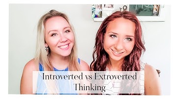 The Definitive Video: Ti vs. Te (Introverted Thinking vs. Extroverted Thinking)