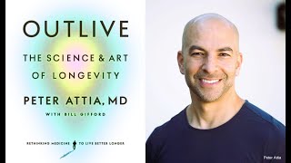 Outlive By Peter Attia, Book Summary