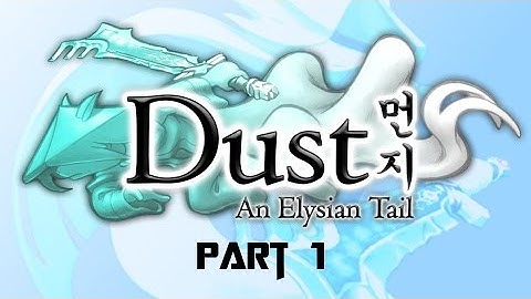 Dust: An Elysian Tail Walkthrough Part 1 - No Commentary