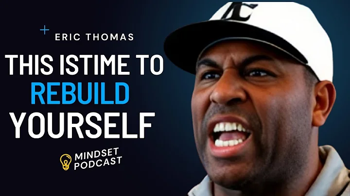 THIS IS TIME TO REBUILD YOURSELF - Eric Thomas (Powerful Motivational Speech)*