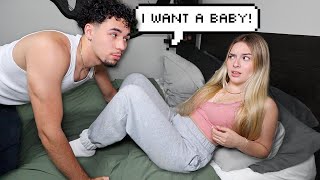 I WANT A BABY NOW PRANK ON MY GIRLFRIEND!