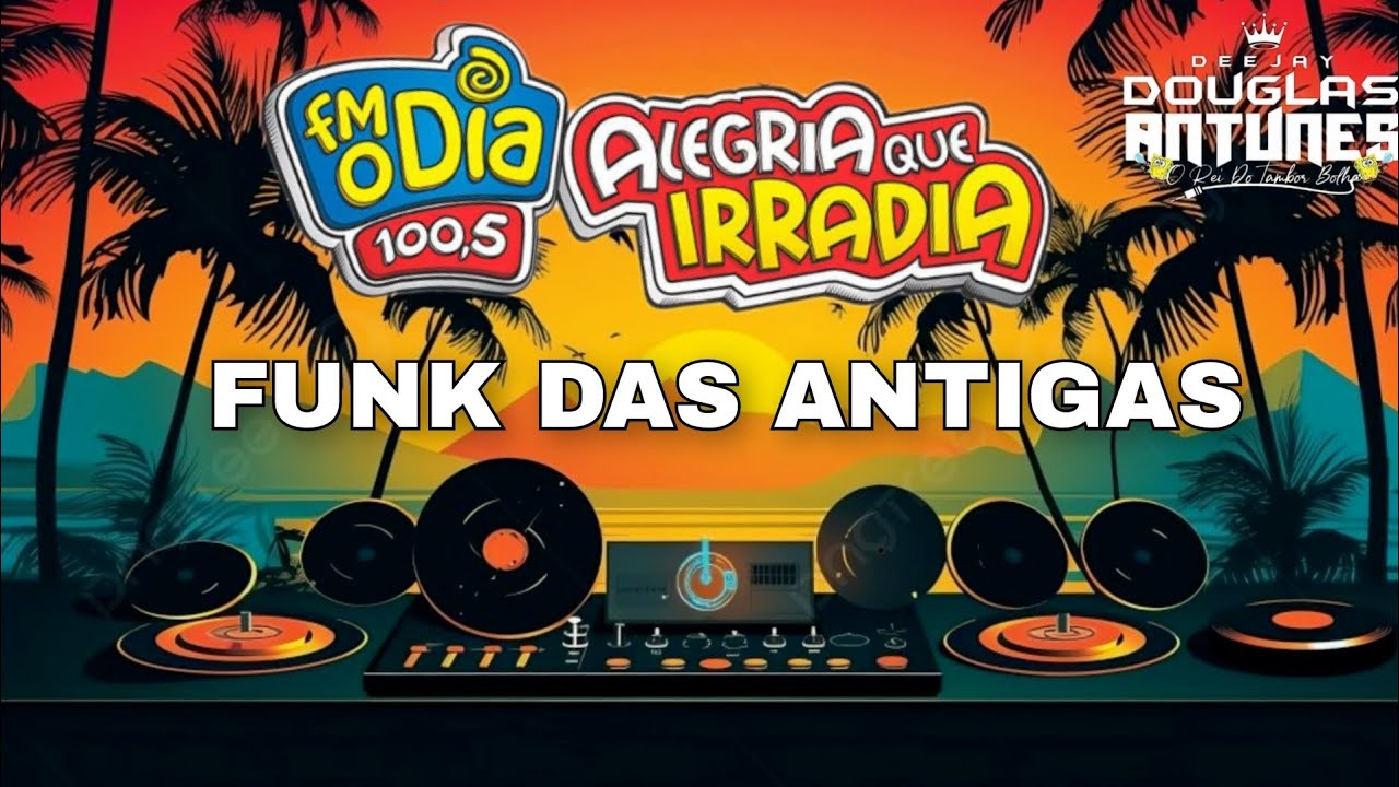 FUNK DAS ANTIGAS ‐ ÀS MELHORES DO FREESTYLE, DJ DOUGLAS ANTTUNES 