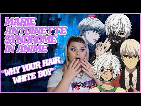 WHY YOUR HAIR WHITE BOY?! | Marie Antoinette Syndrome in Anime