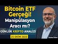 Bitcoin ETF Gerçeği! Manipülasyon Aracı mı? - 25 Ekim 2025